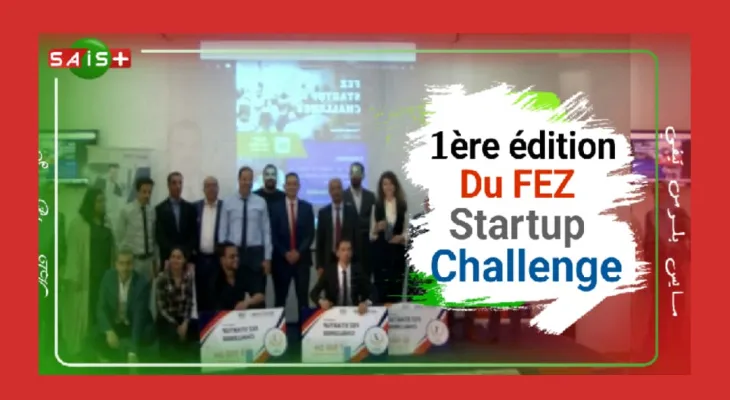 اختتام النسخة الأولى من تظاهرة "Fez Startup Challenge" الرامية لدعم المقاولين الشباب بجهة فاس–مكناس